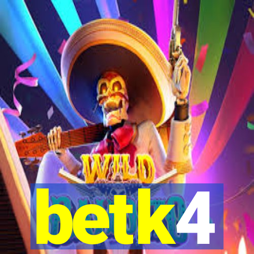 betk4