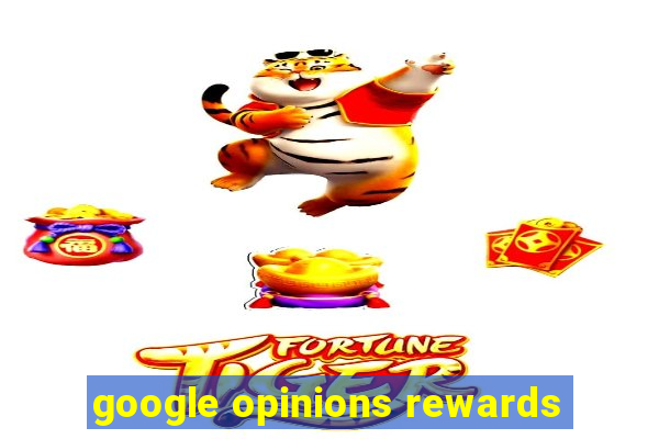 google opinions rewards