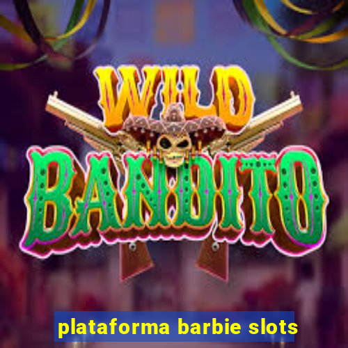 plataforma barbie slots