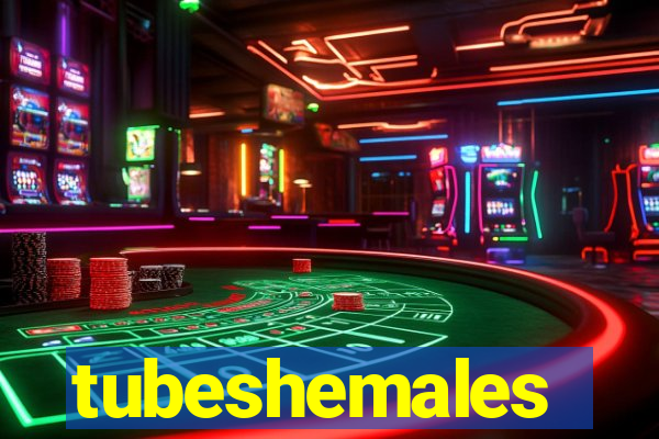 tubeshemales