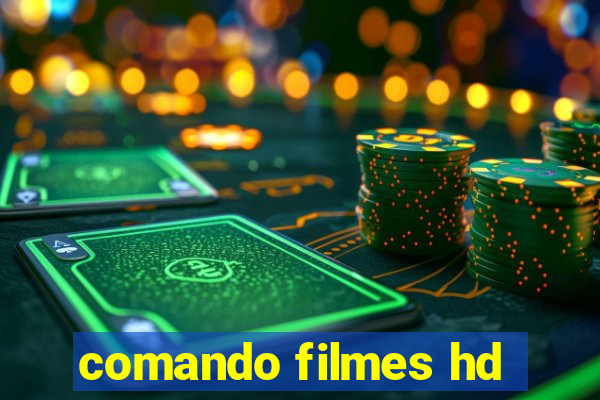 comando filmes hd