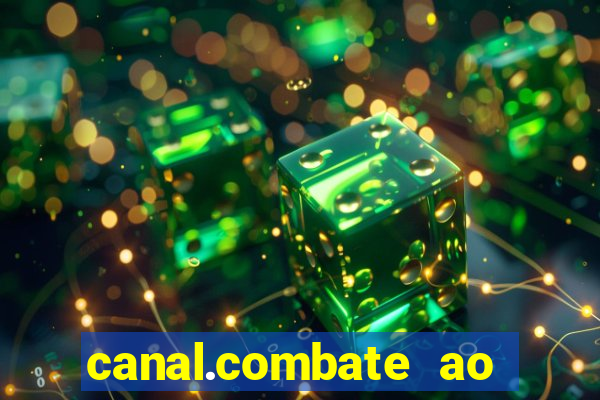 canal.combate ao vivo multicanais