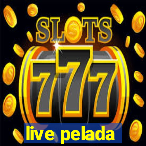 live pelada