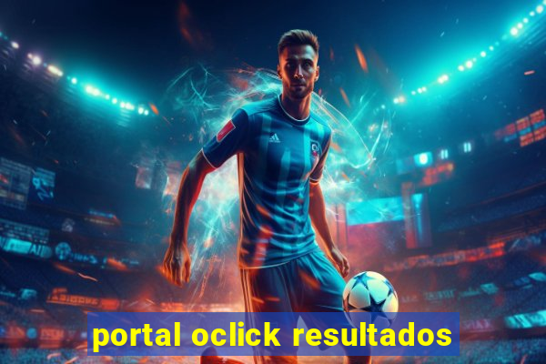 portal oclick resultados