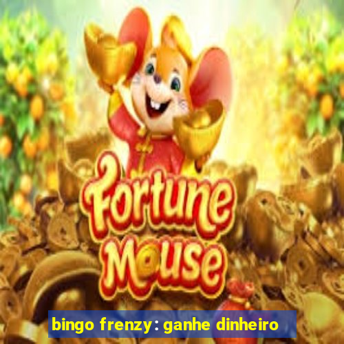 bingo frenzy: ganhe dinheiro