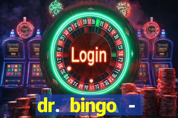 dr. bingo - videobingo   slots