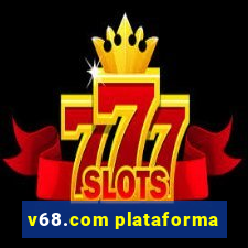 v68.com plataforma