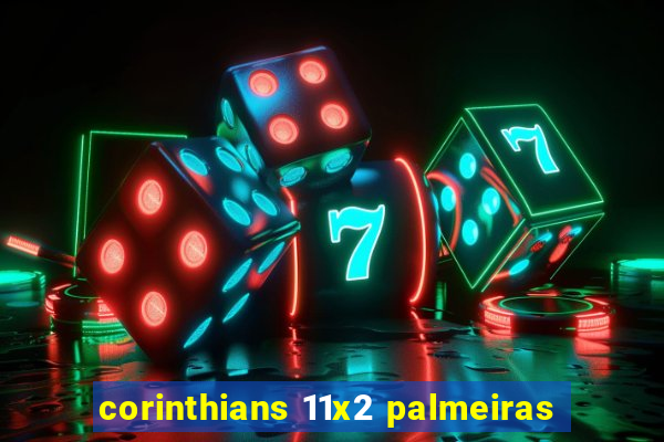 corinthians 11x2 palmeiras