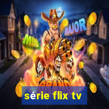 série flix tv