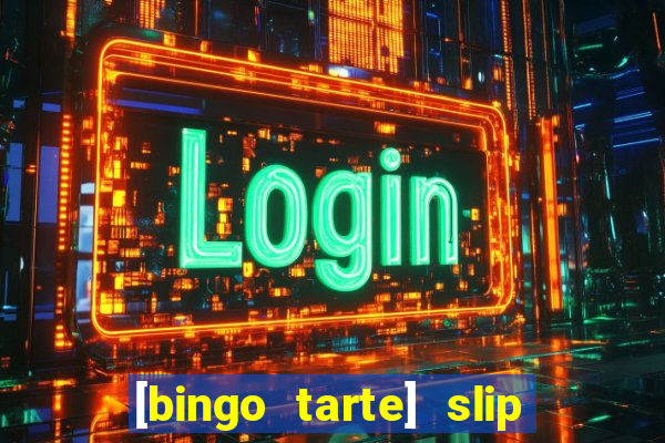 [bingo tarte] slip & stop