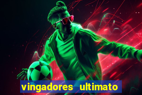 vingadores ultimato assistir dublado