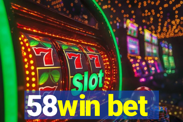 58win bet