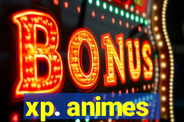 xp. animes