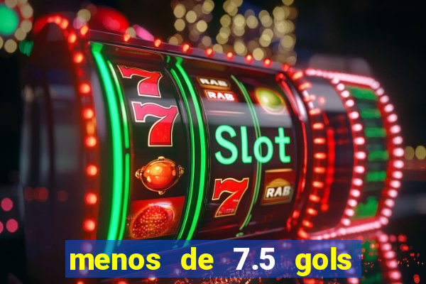 menos de 7.5 gols o que significa