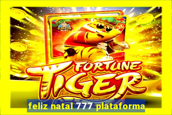 feliz natal 777 plataforma