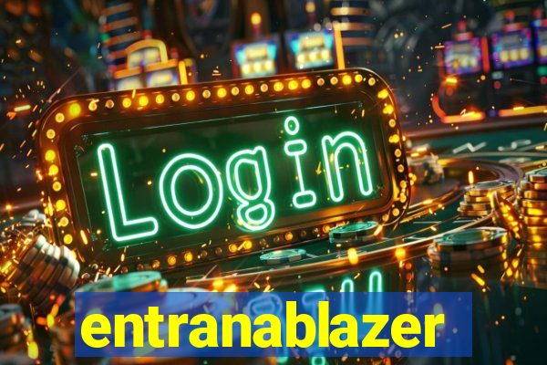 entranablazer