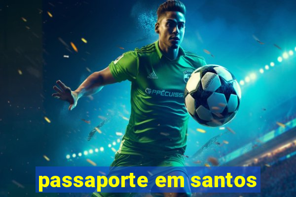 passaporte em santos