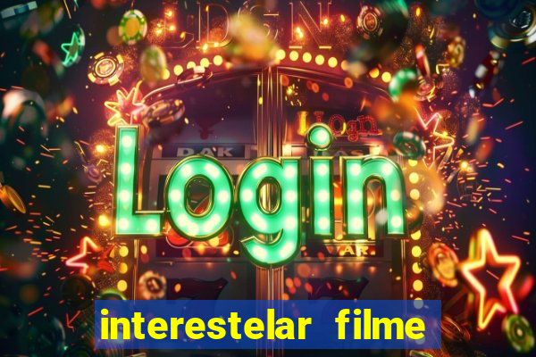 interestelar filme completo dublado google drive interestelar filme