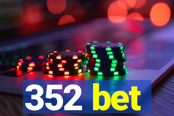 352 bet