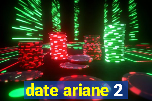 date ariane 2