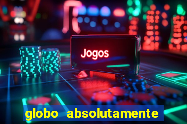 globo absolutamente tudo noticias