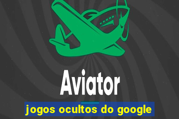 jogos ocultos do google