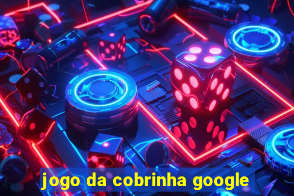 jogo da cobrinha google