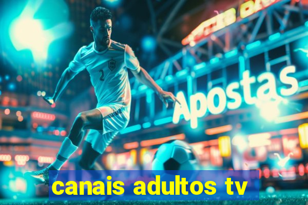 canais adultos tv