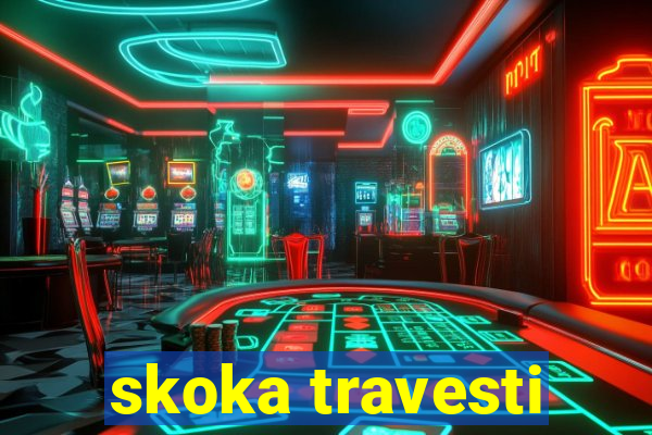 skoka travesti