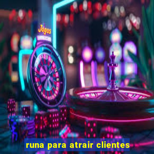 runa para atrair clientes