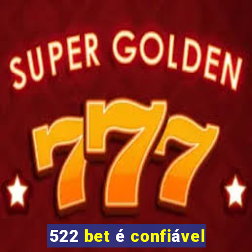 522 bet é confiável