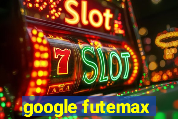 google futemax