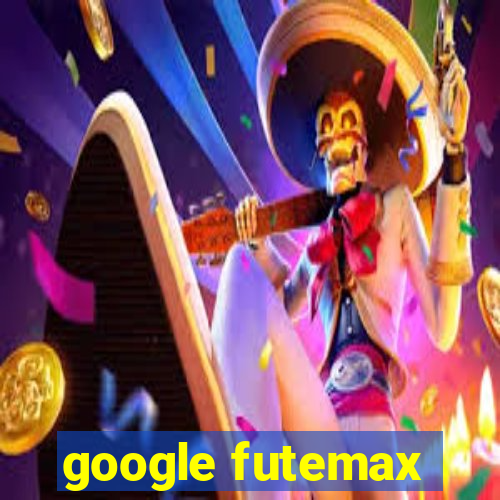 google futemax