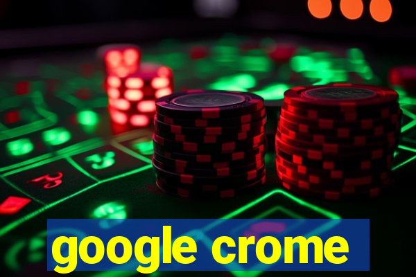 google crome