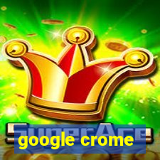 google crome