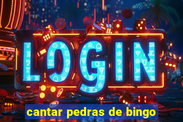 cantar pedras de bingo