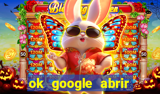 ok google abrir jogo de c****