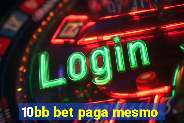 10bb bet paga mesmo