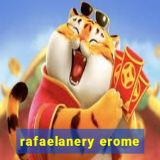 rafaelanery erome