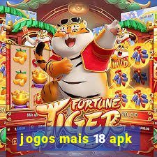 jogos mais 18 apk