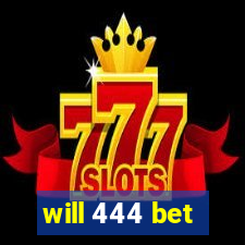 will 444 bet