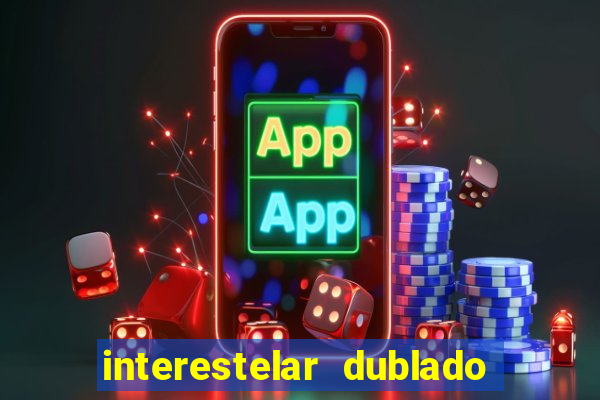 interestelar dublado google drive