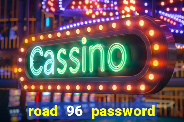 road 96 password happy taxi