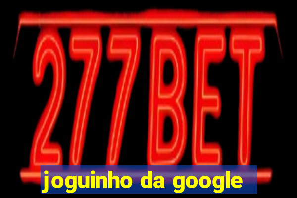 joguinho da google