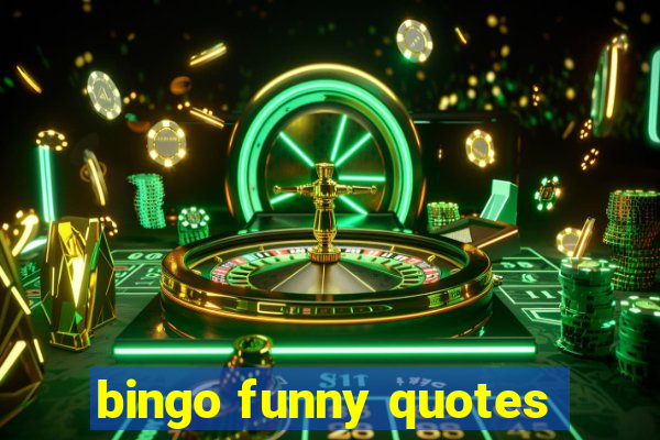 bingo funny quotes