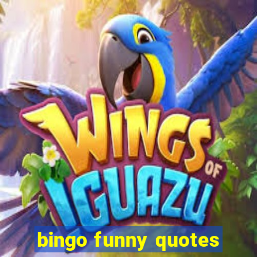 bingo funny quotes