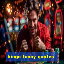 bingo funny quotes