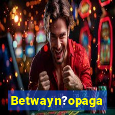 Betwayn?opaga