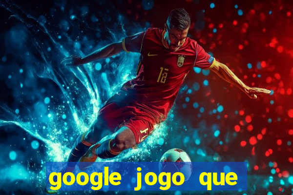 google jogo que ganha dinheiro de verdade