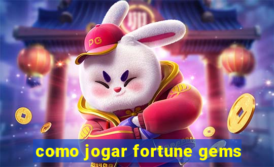 como jogar fortune gems